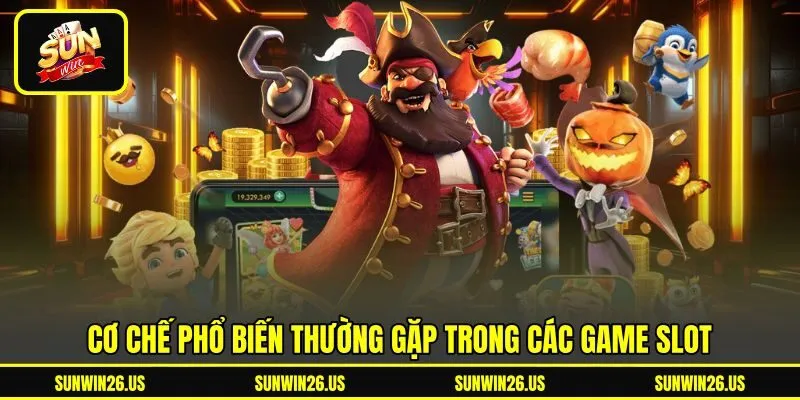 Cơ chế phổ biến thường gặp trong các game slot