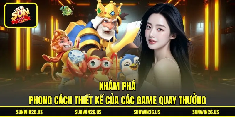 Khám phá phong cách thiết kế của các game quay thưởng